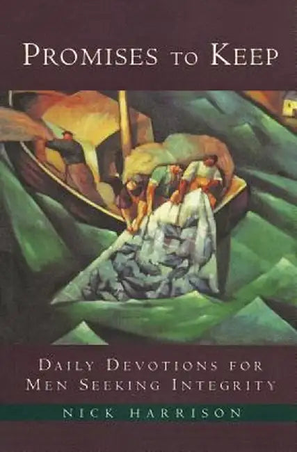 Promises to Keep: Daily Devotions for Men of Integrity by Nick Harrison