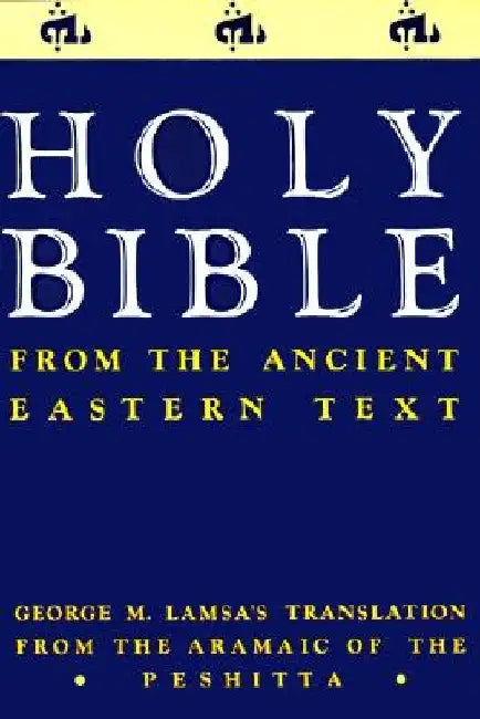 Ancient Eastern Text Bible-OE: George M. Lamsa's Translations from the Aramaic of the Peshitta by George M. Lamsa