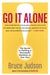 Go It Alone!: The Secret to Building a Successful Business on Your Own by Bruce Judson