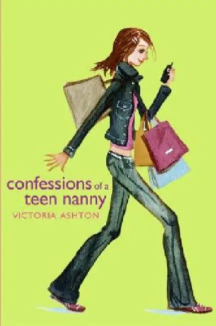 Confessions of a Teen Nanny by Victoria Ashton
