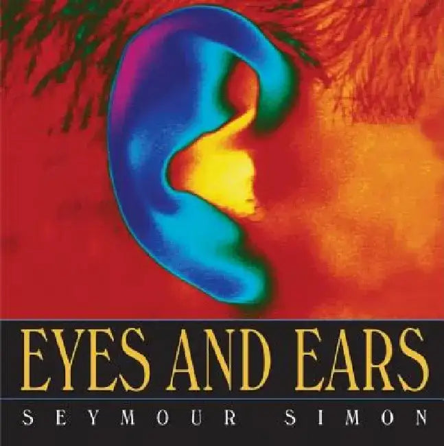 Eyes and Ears by Seymour Simon