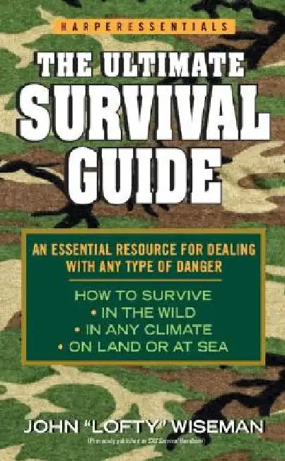 The Ultimate Survival Guide by John 'Lofty' Wiseman