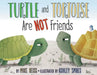 Turtle and Tortoise Are Not Friends by Mike Reiss