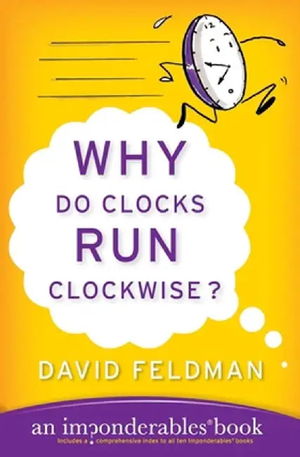 Why Do Clocks Run Clockwise? by David Feldman