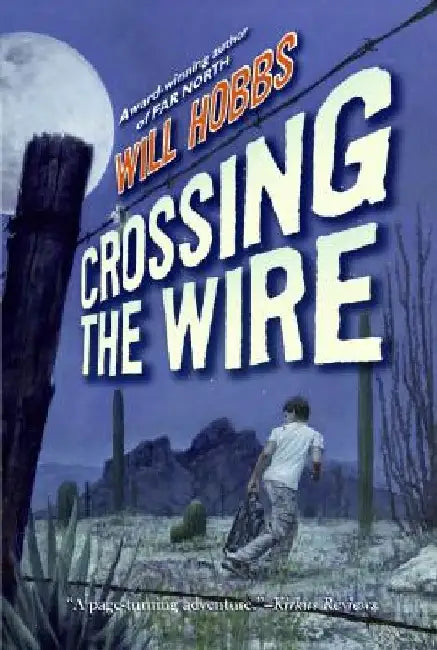 Crossing the Wire by Will Hobbs
