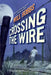 Crossing the Wire by Will Hobbs