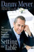 Setting the Table: The Transforming Power of Hospitality in Business by Danny Meyer