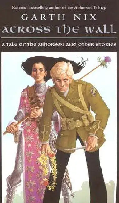 Across the Wall: A Tale of the Abhorsen and Other Stories by Garth Nix