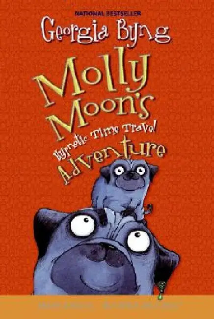 Molly Moon's Hypnotic Time Travel Adventure by Georgia Byng