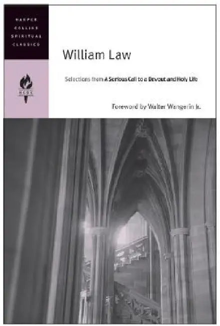 William Law: Selections from a Serious Call to a Devout and Holy Life by Spiritual Classics HarperCollins