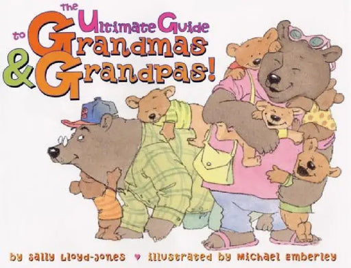 The Ultimate Guide to Grandmas & Grandpas! by Sally Lloyd-Jones