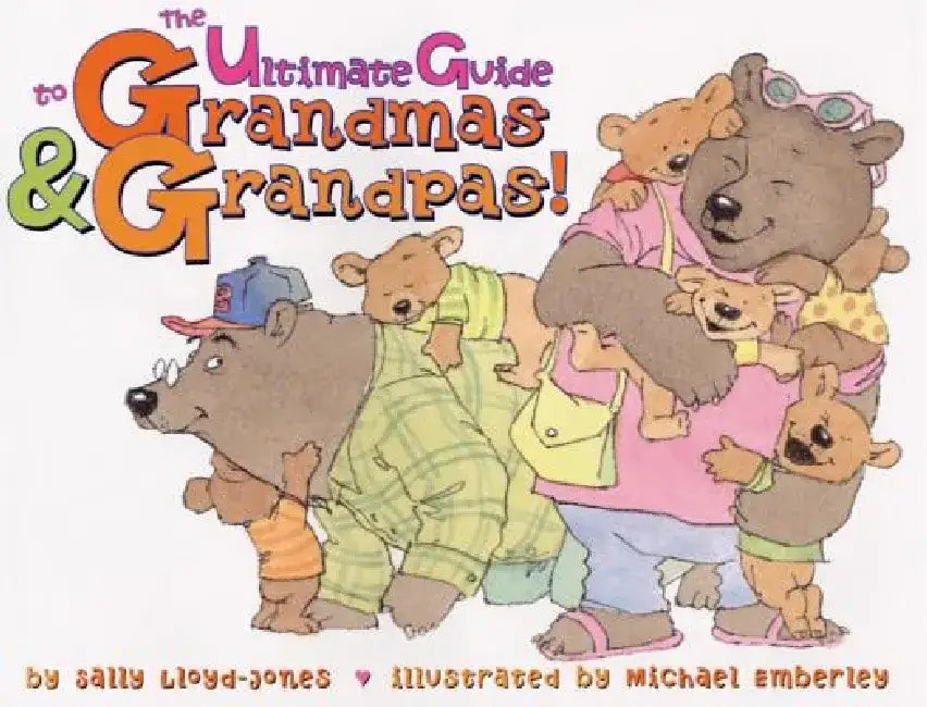 The Ultimate Guide to Grandmas & Grandpas! by Sally Lloyd-Jones