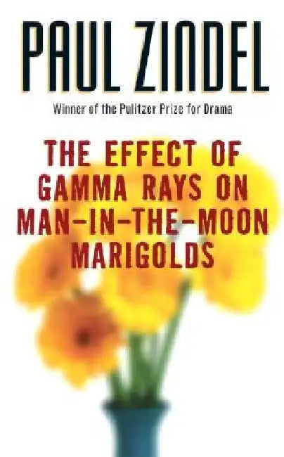 The Effect of Gamma Rays on Man-In-The-Moon Marigolds by Paul Zindel