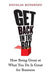 Get Back in the Box: How Being Great at What You Do Is Great for Business by Douglas Rushkoff