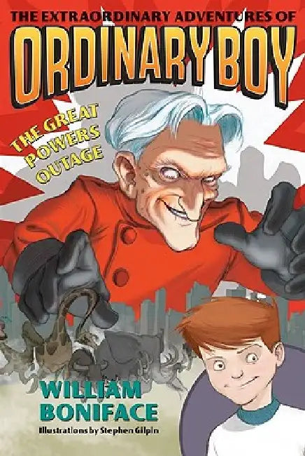 The Extraordinary Adventures of Ordinary Boy, Book 3: The Great Powers Outage by William Boniface