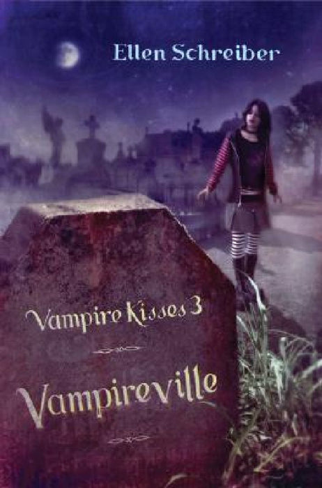 Vampire Kisses 3: Vampireville by Ellen Schreiber