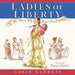 Ladies of Liberty: The Women Who Shaped Our Nation by Cokie Roberts