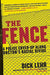 The Fence: A Police Cover-Up Along Boston's Racial Divide by Dick Lehr