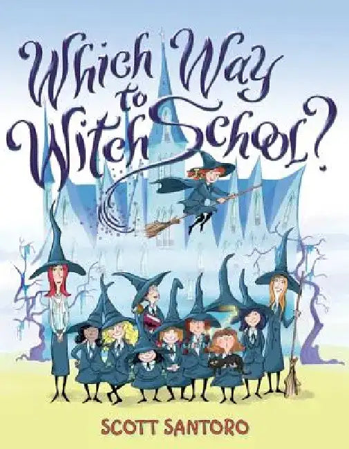 Which Way to Witch School? by Scott Santoro