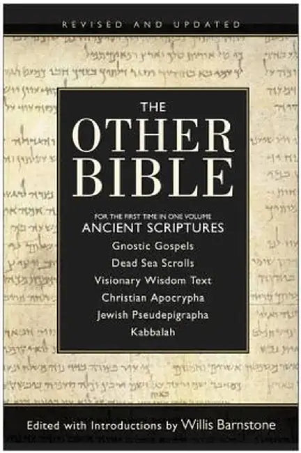 The Other Bible: Jewish Pseudepigrapha/Christian Apocrypha/Gnostic Scriptures/Kabbalah/Dead Sea Scrolls by Willis Barnstone