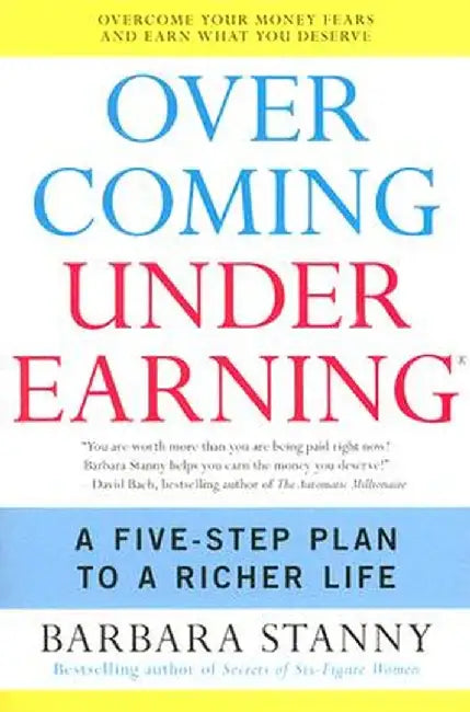 Overcoming Underearning: A Five-Step Plan to a Richer Life by Barbara Stanny