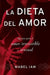 La Dieta del Amor: Recetas Para El Amor Irresistible Y Sensuall by Mabel Iam