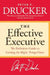 The Effective Executive: The Definitive Guide to Getting the Right Things Done by Peter F. Drucker