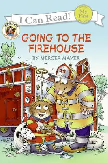 Little Critter: Going to the Firehouse by Mercer Mayer
