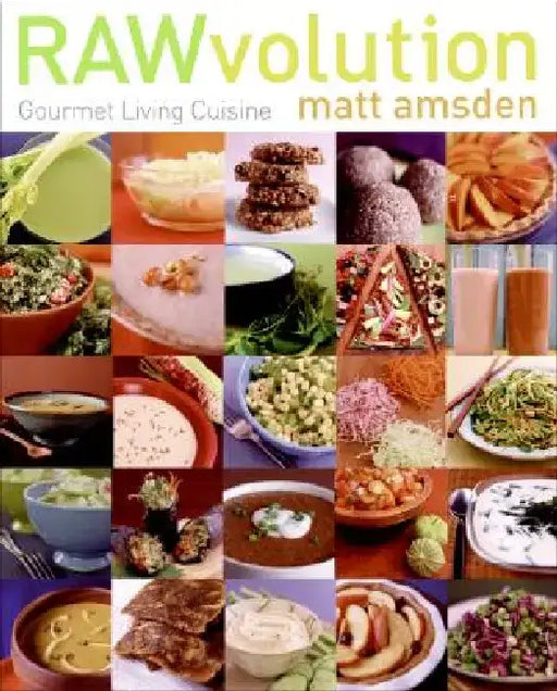 RAWvolution: Gourmet Living Cuisine by Matt Amsden