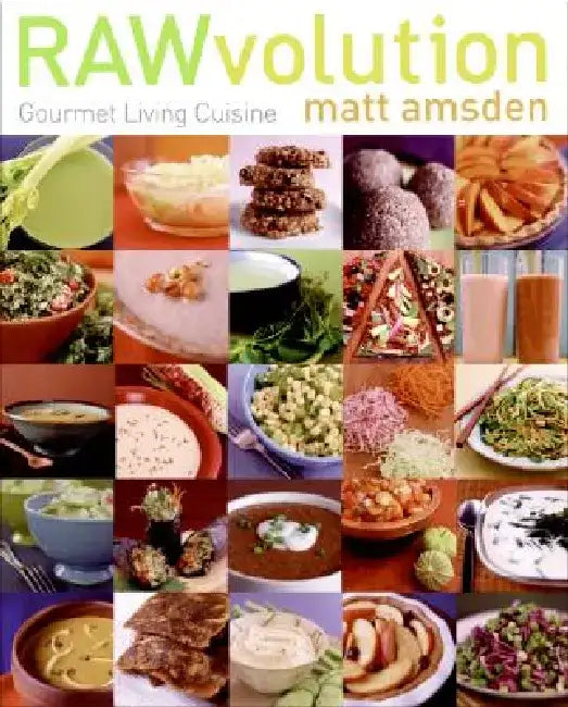 RAWvolution: Gourmet Living Cuisine by Matt Amsden