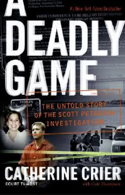 A Deadly Game: The Untold Story of the Scott Peterson Investigation by Catherine Crier