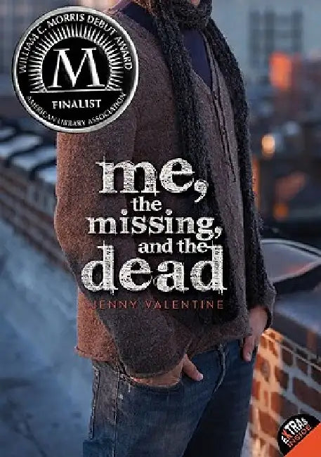Me, the Missing, and the Dead by Jenny Valentine