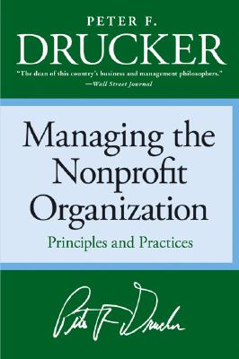 Managing the Non-Profit Organization: Practices and Principles by Peter F. Drucker