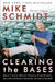 Clearing the Bases: Juiced Players, Monster Salaries, Sham Records, and a Hall of Famer's Search for the Soul of Baseball by Mike Schmidt