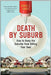Death by Suburb: How to Keep the Suburbs from Killing Your Soul by Dave L. Goetz