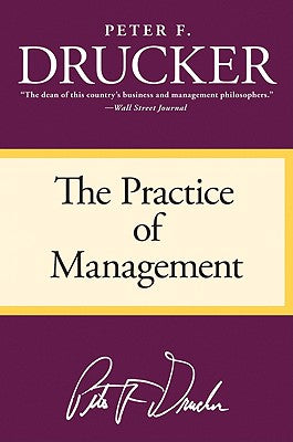 The Practice of Management by Peter F. Drucker