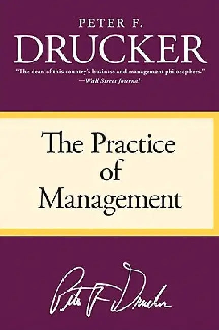 The Practice of Management by Peter F. Drucker