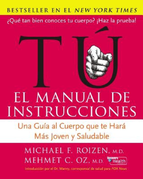 Tu: El Manual de Instrucciones: Una Guía Al Cuerpo Que Te Hará Más Joven Y Saludable by Mehmet C. Oz