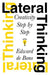 Lateral Thinking: Creativity Step by Step by Edward de Bono