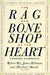 The Rag and Bone Shop of the Heart: Poetry Anthology, a by Robert Bly