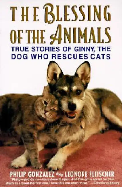 The Blessing of the Animals: True Stories of Ginny, the Dog Who Rescues Cats by Philip Gonzalez