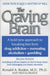 The Craving Brain: A Bold New Approach to Breaking Free from *Drug Addiction *Overeating *Alcoholism *Gambling by Ronald A. Ruden