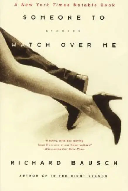 Someone to Watch Over Me: Stories by Richard Bausch