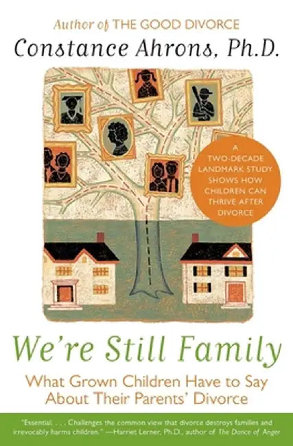 We're Still Family: What Grown Children Have to Say about Their Parents' Divorce by Constance Ahrons