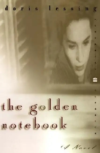 The Golden Notebook: Perennial Classics Edition by Doris May Lessing