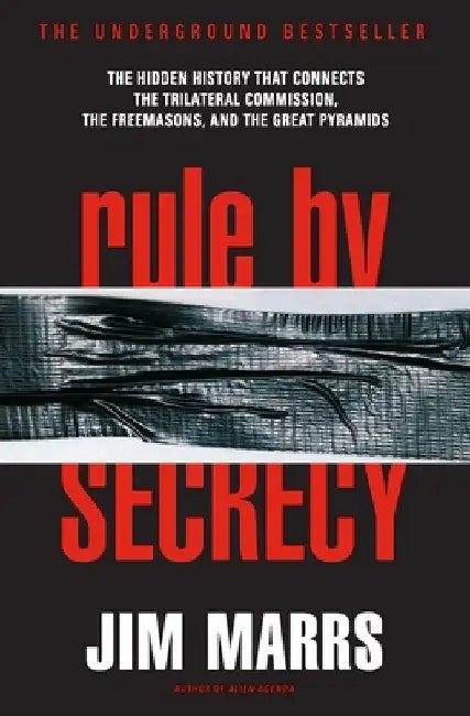 Rule by Secrecy: Hidden History That Connects the Trilateral Commission, the Freemasons, and the Great Pyramids, the by Jim Marrs