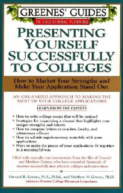 Greenes' Guides to Educational Planning: Presenting Yourself Successfully to Col by Howard Greene
