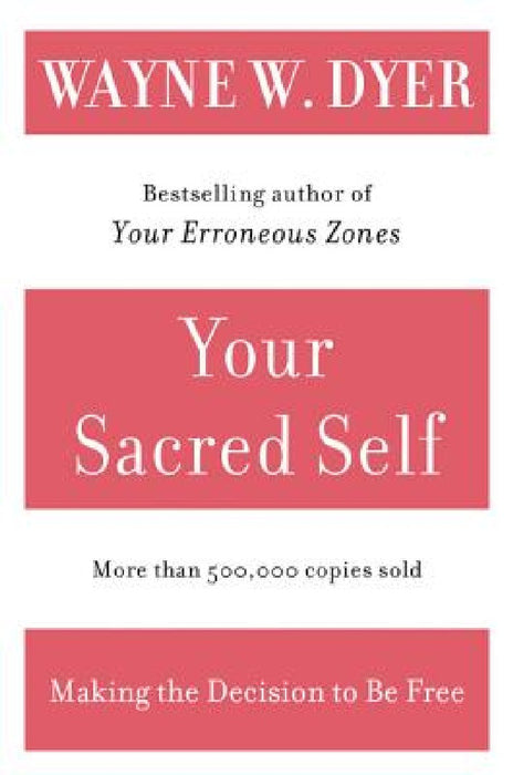 Your Sacred Self: Making the Decision to Be Free