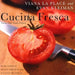 Cucina Fresca: Italian Food, Simply Prepared by Laplace Viana