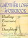 A Mother Loss Workbook: Healing Exercises for Daughters by Diane Hambrook